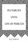 Plutarch's Lives: Life of Pericles - Plutarch