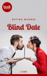 Blind Date (Kurzgeschichte, Liebe) (Die 'booksnacks' Kurzgeschichten Reihe) - Bettina Wagner