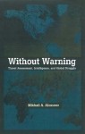 Without Warning: Threat Assessment, Intelligence, and Global Struggle - Mikhail A. Alexseev