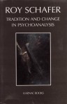 Tradition and Change in Psychoanalysis - Roy Schafer