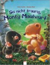 Sei nicht traurig, Monty Maulwurf - Greta Carolat, Susanne Mais