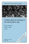 Problem-Based Learning in the Information Age: New Directions for Teaching and Learning, Number 95 - TL