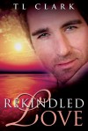 Rekindled Love - T.L. Clark