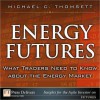 Energy Futures: What Traders Need to Know about the Energy Market - Michael C. Thomsett