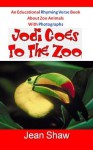 Jodi Goes To The Zoo - Rhyming Verse Book - Jean Shaw