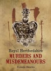 Royal Hertfordshire Murders & Misdemeanours. Pamela Shields - Shields, Pamela Shields