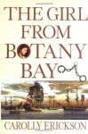 The Girl From Botany Bay - Carolly Erickson