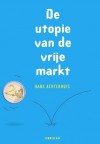 De utopie van de vrije markt - Hans Achterhuis