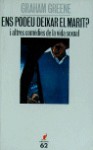 Ens podeu deixar el marit? I altres comèdies de la vida sexual - Ramon Folch i Camarasa, Graham Greene