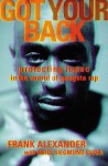 Got Your Back: Protecting Tupac in the World of Gangsta Rap - Frank Alexander, Heidi Siegmund Cuda