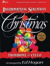 Instrumental Solotrax, Christmas: Seasonal Favorites for Trombone or Cello (Instrumental Solotrax Christmas) - Ed Hogan