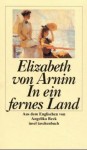 In ein fernes Land : Roman - Mary Annette Von Arnim