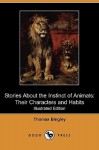 Stories about the Instinct of Animals: Their Characters and Habits (Illustrated Edition) (Dodo Press) - Thomas Bingley, T. Landseer