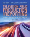 Television and Field Reporting (6th Edition) - Fred Shook, John Larson, John DeTarsio