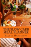 The Slow Carb Meal Planner - Rachel Henderson