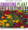 Choosing Plant Combinations: 501 Beautiful Ways to Mix and Match Color and Shape in the Garden - Cathy Wilkinson Barash