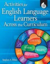 Activities for English Language Learners Across the Curriculum [With CDROM] - Stephen A. White