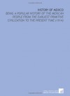 History of Mexico: Being a Popular History of the Mexican People From the Earliest Primitive Civilization to the Present Time (1914) - Hubert Howe Bancroft