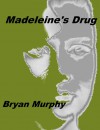 Madeleine's Drug - Bryan Murphy