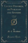 Lucius Davoren, or Publican and Sinners, Vol. 2 of 3: A Novel (Classic Reprint) - M. E. Braddon