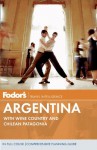 Fodor's Argentina: with Wine Country and Chilean Patagonia - Fodor's Travel Publications Inc.