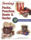 Sewing Packs, Pouches, Seats & Sacks: 30 Easy Projects - Betty Oppenheimer