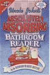 Uncle John's Absolutely Absorbing Bathroom Reader - Bathroom Readers' Institute