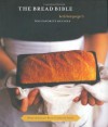 The Bread Bible: Beth Hensperger's 300 Favorite Recipes - Beth Hensperger