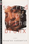 Sacred Lips of the Bronx: A Novel - Douglas Sadownick