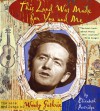 This Land Was Made for You and Me: The Life and Songs of Woody Guthrie - Elizabeth Partridge