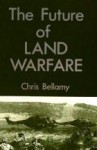 The Future of Land Warfare - Christopher Bellamy