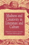 Madness and Creativity in Literature and Culture - Corinne Saunders, Jane Macnaughton