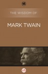 The Wisdom of Mark Twain - Philosophical Library