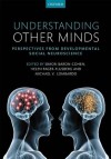 Understanding Other Minds: Perspectives from developmental social neuroscience - Simon Baron-Cohen, Michael Lombardo, Helen Tager-Flusberg