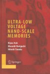 Ultra-Low Voltage Nano-Scale Memories - Kiyoo Itoh