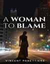 A Woman to Blame - Vincent Panettiere