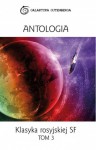 Klasyka rosyjskiej SF tom 3 - Anatolij Dnieprow, Sewer Gansowski, Jewgienij Wojskunskij, Isaj Łukodjanow, Władimir Michajłow, Wiktor Kołupajew, Olga Łarionowa, Siergiej Sniegow, Paweł Amnuel, Dymitr Bilenkin