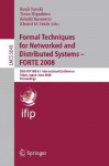 Formal Techniques for Networked and Distributed Systems Forte 2008: 28th Ifip Wg 6.1 International Conference Tokyo, Japan, June 10-13, 2008 Proceedings - Kenji Suzuki