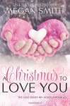 A Christmas To Love You (The Love Series) - Megan Smith
