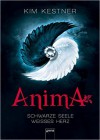 Anima - Schwarze Seele, weißes Herz - Kim Kestner