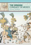 The Spanish Conquest of Mexico - Sylvia Johnson