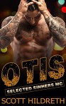 OTIS: Selected Sinners MC Erotic Romance - Scott Hildreth, SD Hildreth, Creative Book Concepts