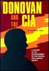 Donovan and the CIA: A History of the Establishment of the Central Intelligence Agency - Thomas F. Troy