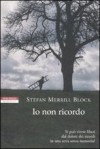 Io non ricordo - Stefan Merrill Block, Stefano Bortolussi