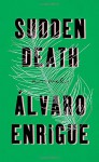 Sudden Death: A Novel - Álvaro Enrigue, Natasha Wimmer