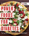 Power Foods for Diabetes: The Top 20 Foods and 150 Recipes for Total Health - Editors of Cooking Light Magazine, American Diabetes Association