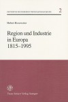 Region Und Industrie in Europa 1815-1995 - Hubert Kiesewetter