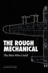 THE ROUGH MECHANICAL: The Man Who Could - Alan Bollard