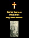 Charles Spurgeon Tribute Bible King James Version - KJV (Annotated and Illustrated) Holy Book with Charles Haddon Spurgeon Biography - Anonymous Anonymous, Fred 'King James' Williams, Jess Alan, Joy Mayers