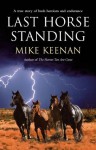 Last Horse Standing - Michael Keenan